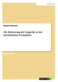 Die Bedeutung der Losgröße in der betrieblichen Produktion