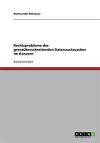 Rechtsprobleme des grenzüberschreitenden Datenaustausches im Konzern