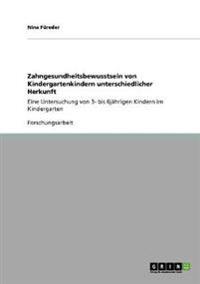 Zahngesundheitsbewusstsein von Kindergartenkindern unterschiedlicher Herkunft