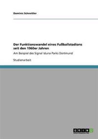 Der Funktionswandel eines Fußballstadions seit den 1960er Jahren