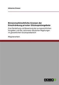 Binnenmarktrechtliche Grenzen der Einschränkung privater Glücksspielangebote