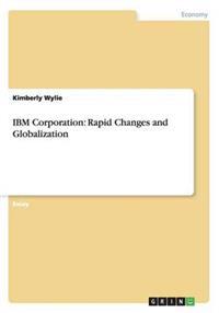 IBM Corporation: Rapid Changes and Globalization