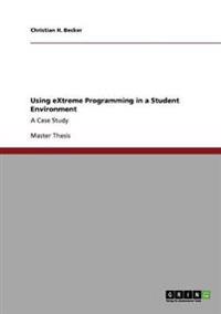 Using eXtreme Programming in a Student Environment