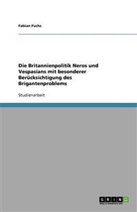 Die Britannienpolitik Neros und Vespasians mit besonderer Berucksichtigung des Brigantenproblems