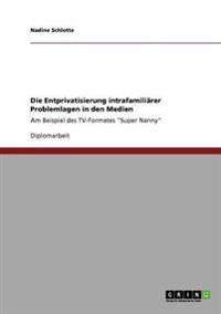 Die Entprivatisierung intrafamiliärer Problemlagen in den Medien