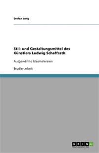 Stil- und Gestaltungsmittel des Künstlers Ludwig Schaffrath