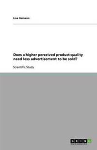 Does a higher perceived product quality need less advertisement to be sold?