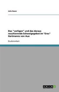 Das "verligen" und das daraus resultierende Schweigegebot im "Erec" Hartmanns von Aue