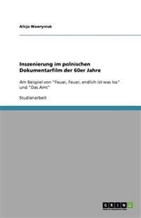 Inszenierung im polnischen Dokumentarfilm der 60er Jahre