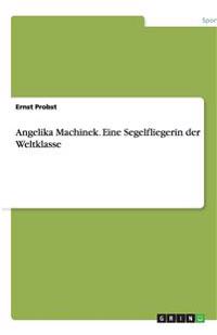 Angelika Machinek - Eine Segelfliegerin der Weltklasse