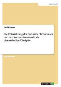 Die Entwicklung der Consumer Economics und der Konsumökonomik als eigenständige Disziplin