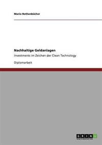 Nachhaltige Geldanlagen. Investments im Zeichen der Clean Technology