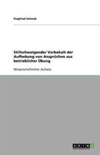 Stillschweigender Vorbehalt der Aufhebung von Anspruchen aus betrieblicher UEbung