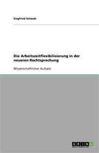 Die Arbeitszeitflexibilisierung in Der Neueren Rechtsprechung