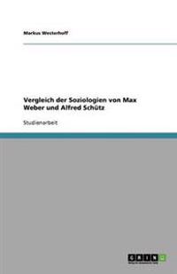 Vergleich der Soziologien von Max Weber und Alfred Schütz