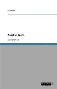 Angst im Sport. Ursachen, Symptome und Prävention