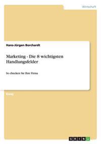 Marketing - Die 8 wichtigsten Handlungsfelder