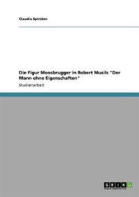 Die Figur Moosbrugger in Robert Musils "Der Mann ohne Eigenschaften"