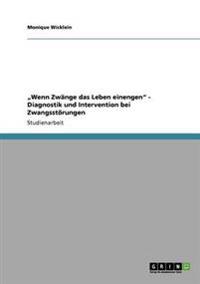 "Wenn Zwänge das Leben einengen" - Diagnostik und Intervention bei Zwangsstörungen
