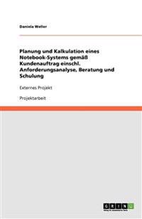 Planung und Kalkulation eines Notebook-Systems gemäß Kundenauftrag einschl. Anforderungsanalyse, Beratung und Schulung