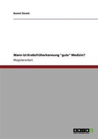 Wann ist Krebsfrüherkennung "gute" Medizin?