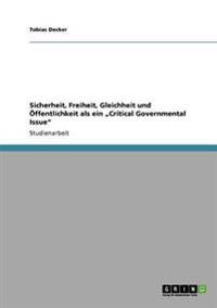 Sicherheit, Freiheit, Gleichheit Und Offentlichkeit ALS Ein Critical Governmental Issue"