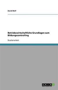 Betriebswirtschaftliche Grundlagen zum Bildungscontrolling