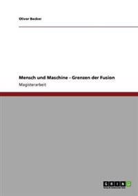 Mensch und Maschine - Grenzen der Fusion