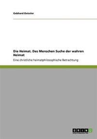 Die Heimat. Des Menschen Suche der wahren Heimat