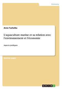 L'aquaculture marine et sa relation avec l'environnement et l'economie
