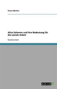 Alice Salomon und ihre Bedeutung fur die soziale Arbeit