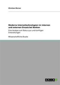 Moderne Internettechnologien im internen und externen Einsatz bei Banken