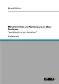 Markendefinition und Positionierung im Ötztal Tourismus