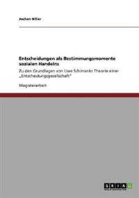 Entscheidungen als Bestimmungsmomente sozialen Handelns