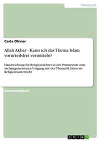 Allah Akbar - Kann ich das Thema Islam vorurteilsfrei vermitteln?