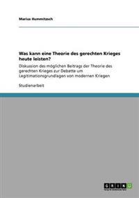 Was kann eine Theorie des gerechten Krieges heute leisten?