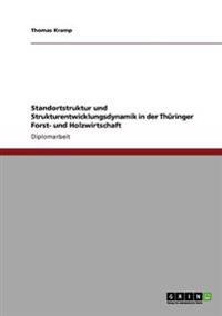 Standortstruktur und Strukturentwicklungsdynamik in der Thüringer Forst- und Holzwirtschaft