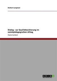 Dialog - zur Qualitätssicherung im sozialpädagogischen Alltag