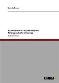 Islamic Finance - Islamkonforme Finanzgeschäfte in Europa