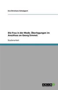 Die Frau in der Mode. Überlegungen im Anschluss an Georg Simmel.