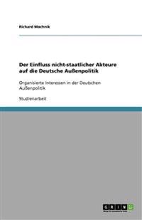 Der Einfluss nicht-staatlicher Akteure auf die Deutsche Außenpolitik