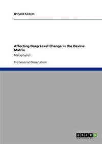Affecting Deep Level Change in the Devine Matrix