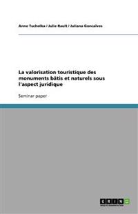 La valorisation touristique des monuments bâtis et naturels sous l'aspect juridique