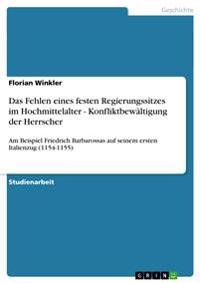 Das Fehlen eines festen Regierungssitzes im Hochmittelalter - Konfliktbewältigung der Herrscher