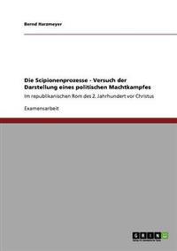 Scipionenprozesse - Versuch Der Darstellung Eines Politischen Machtkampfes