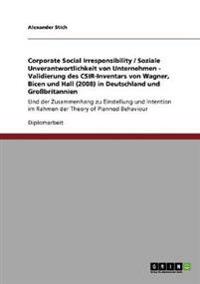 Corporate Social Irresponsibility / Soziale Unverantwortlichkeit von Unternehmen - Validierung des CSIR-Inventars von Wagner, Bicen und Hall (2008) in Deutschland und Großbritannien