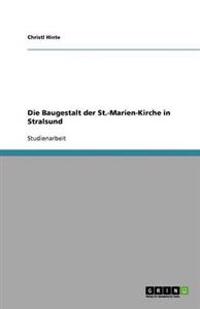 Die Baugestalt der St.-Marien-Kirche in Stralsund