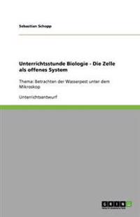 Unterrichtsstunde Biologie - Die Zelle als offenes System