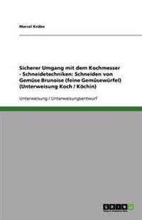 Sicherer Umgang mit dem Kochmesser - Schneidetechniken