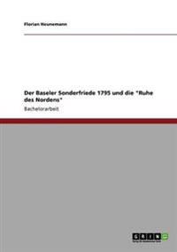 Baseler Sonderfriede 1795 Und Die Ruhe Des Nordens